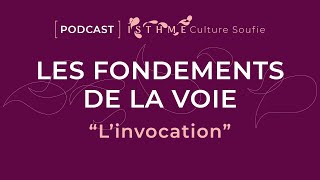 LES FONDEMENTS DE LA VOIE [Podcast #2] « L'invocation »