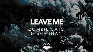 Zombie Cats & Shannan - Leave Me (High Tea Music)