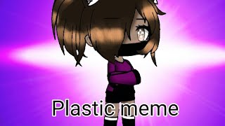 Plastic meme (gacha life)