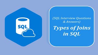 SQL Interview Question and Answers | Types of Joins in SQL