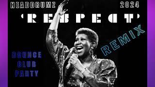 R E S P E C T  Aretha Franklin 2024 Party REMIX - HEADDRUMZ