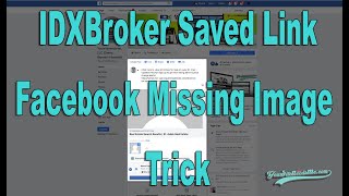 TUTORIAL: Trick to Fixing the Missing Image on Facebook when Posting an IDXBroker Saved Link