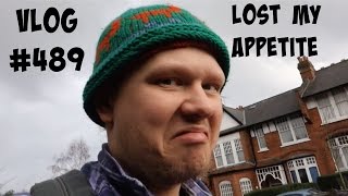 Vlog#489-LOST MY APPETITE - UK Vlog#49