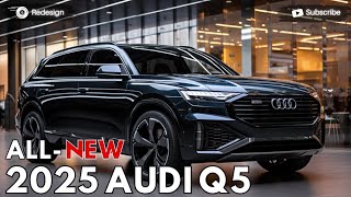 2025 New AUDI Q5 officially unveiled redesign and advanced technology