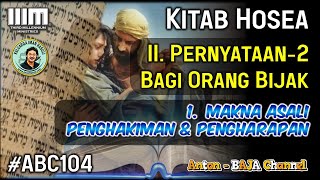 104. Makna Asali Penghakiman dan Pengharapan - Kitab Hosua - Pernyataan-2 bagi Orang Bijak #ABC104