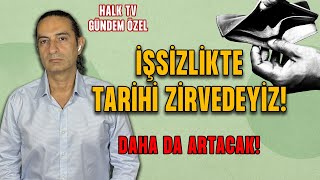 İşsizlikte tarihi zirvedeyiz! Daha da artacak! Ekonomist Devrim Akyıl anlattı!