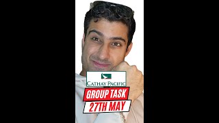 Cathay Pacific Group Discussion / Task / 27th May Interview / Cabin Crew interviews