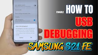 How to Enable USB Debugging on Samsung Galaxy S21 FE | Step-by-Step Guide