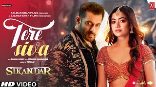 Sikander Song Salman Khan | Tere Siva | Rashmika Mandanna | Sikander Movie Song | Sikandar Teaser