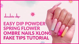 EASY DIP POWDER SPRING FLOWER OMBRE NAILS XLong FAKE TIPS TUTORIAL| @Katemarienailz x @doubledipnails9863 🌼💐