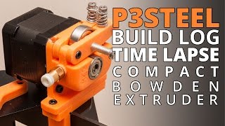 P3Steel (Prusa i3) Build Log – Compact Bowden Extruder and Idler (Toolson Edition) Time Lapse