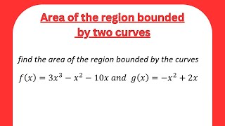 How to find the area of the regions bounded by two curves with solved examples