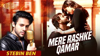 Mere Rashke Qamar | Stebin Ben | Romantic Song | Latest Cover 2024