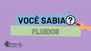 VOCÊ SABIA? - Fluidos