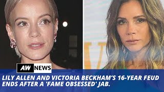 Lily Allen And Victoria Beckham's Decades-Long Feud Has Come To An End.