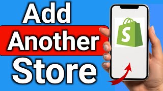 How to Add Another Store on Shopify Step by Step Full Guide