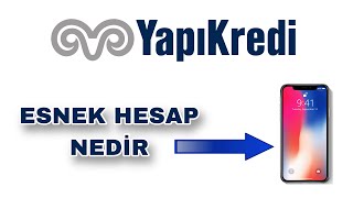 Yapı Kredi Esnek Hesap Nedir Nasıl Kullanılır - Ek Hesap Nedir Özellikleri