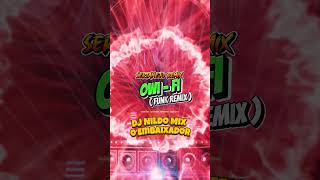 OWi - Fi ( funk remix )  #TraiaVeia #LuanPereira #oWiFi #funkremix #shorts