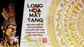 Long Hoa Mật Tạng (Chương 03) | Cội Nguồn Dân Tộc Việt Nam