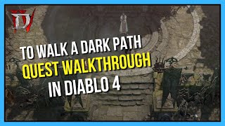 Diablo 4  - To Walk A Dark Path Quest