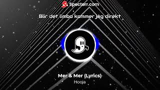 Hooja: Mer & Mer (Lyrics)