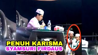 SYAMSURI FIRDAUS DENGAN PENUH KARISMANYA