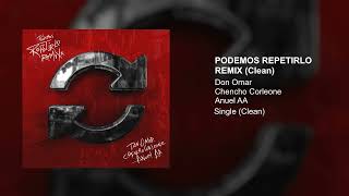 Don Omar x Chencho Corleone x Anuel AA - Podemos Repetirlo Remix (Clean Version)