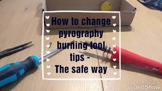 How to change pyrography burning tool tips safely