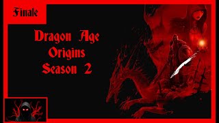 MY CAUSE IS RIGHTEOUS! - Dragon Age Origins S2 Finale