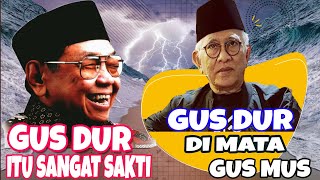 Gus Dur Di mata Gus Mus - Gus Dur itu sakti