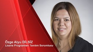 Lisans Programları Tanıtım Sorumlusu Özge Alyu Dilsiz