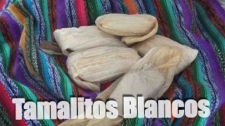 Cómo Hacer Tamalitos blancos - Receta de Guatemala - Video #35