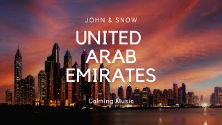 🇦🇪 Calm & Relaxing Music - featuring United Arab Emirates 🇦🇪