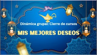 DINÁMICA GRUPAL: CIERRE DE CURSOS: MIS MEJORES DESEOS