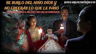 SE BURLÓ DEL SANTO NIÑO DÍOS Y NO CREERÁS LO QUE LE SUCEDIÓ DESPUÉS / impresionante experiencia real