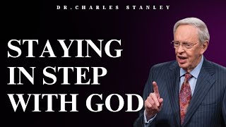 Staying in Step With God | Dr.Charles Stanley 2023