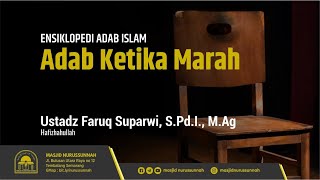 Adab Ketika Marah | Ustadz Faruq Suparwi S.Pd.I., M.Ag حَفِظَهُ الله تعالى