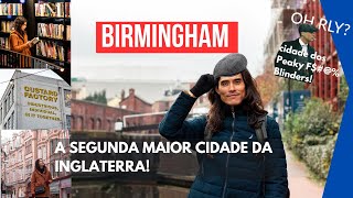 Um dia na cidade dos Peaky Blinders! E porque você deve visitar Birmingham!