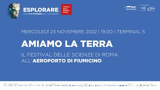 "Amiamo la Terra" - il Festival delle Scienze di Roma |Aeroporto di Roma Fiumicino Leonardo da Vinci