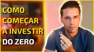 [GUIA BÁSICO PARA INICIANTES] Como começar a INVESTIR DO ZERO e com POUCO DINHEIRO