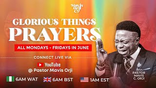 Glorious Things Prayers | Wednesday 5th June 2024 | MavisOrji