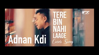 Tere Bin Nahi Laage-cover song (Adnan Kdi)