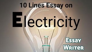 Electricity || 10 lines Essay on Electricity || Electricity short essay