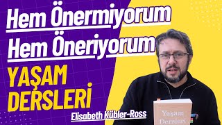 Hayat Dersleri (Elisabeth Kübler-Ross) || Hem Öneriyorum Hem Önermiyorum?