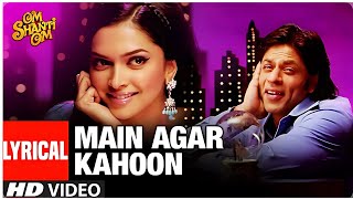 LYRICAL: Main Agar Kahoon - Om Shanti Om | Shahrukh Khan, Deepika Padukone | Sonu Nigam, Shreya