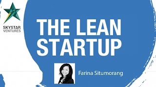 The Lean Startup - Farina Situmorang Skystar Ventures