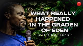 🔴WHAT REALLY HAPPENED IN THE GARDEN OF EDEN - APOSTLE GRACE LUBEGA