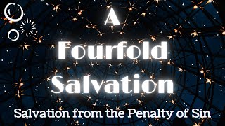 A Fourfold Salvation Part 3 | Salvation from the penalty of sin