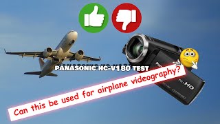 Can this be used for airplane videography? what do you think? panasonic hc v180 videó test.