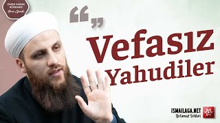 Vefasız ve Zalim Yahudiler - Ömer Faruk Korkmaz Hoca Efendi @ismailaganet